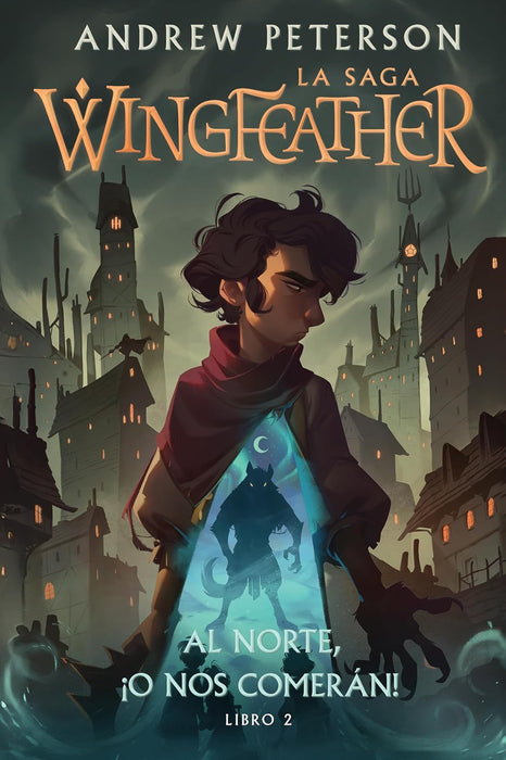 Al Norte, ¡O Nos Comerán!: Libro 2 (La Saga Wingfeather) (Spanish Edition)