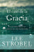 El caso de la Gracia: Un periodista explora las evidencias de vidas transformadas - Quierox - Tienda Online