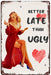 Letrero de hojalata vintage - Más vale tarde que feo - Chica pin - up - Quierox - Tienda Online