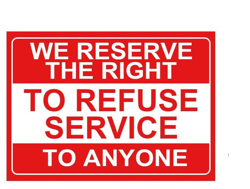 Letrero "Nos reservamos el derecho a rechazar el servicio a cualquier persona". - Quierox - Tienda Online