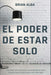 Libro EL PODER DE ESTAR SOLO (Abrazando mi Soledad) (Spanish Edition) Tapa blanda - Quierox - Tienda Online
