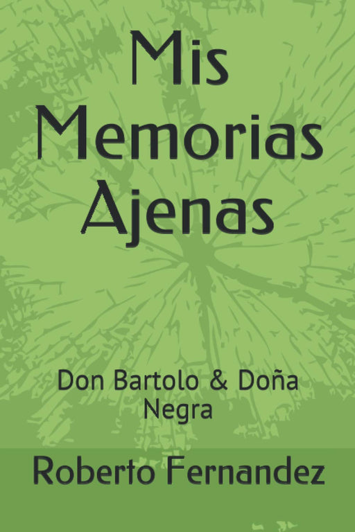 LIBRO Mis Memorias Ajenas: Don Bartolo & Doña Negra (Spanish Edition) - Quierox - Tienda Online