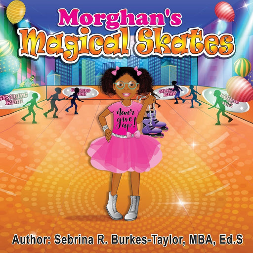 Libro Morghan's Magical Skates de Sebrina R. Burkes-Taylor Ed.S, Tapa blanda - Quierox - Tienda Online
