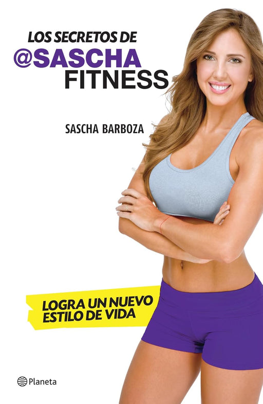 Los secretos de Sascha Fitness: Logra un nuevo estilo de vida (Spanish Edition) Tapa blanda - Quierox - Tienda Online