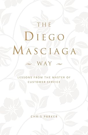 The Diego Masciaga Way: Lessons from the Master of Customer Service - Quierox - Tienda Online