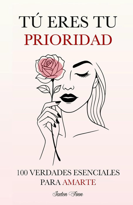 Tú Eres tu Prioridad: 100 Verdades Esenciales para Amarte (Spanish Edition) - Quierox - Tienda Online